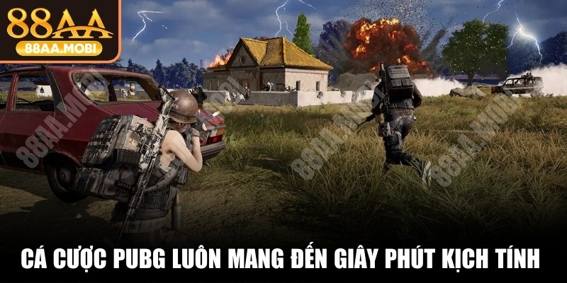 Cá cược PUBG luôn mang đến những giây phút kịch tính nhất